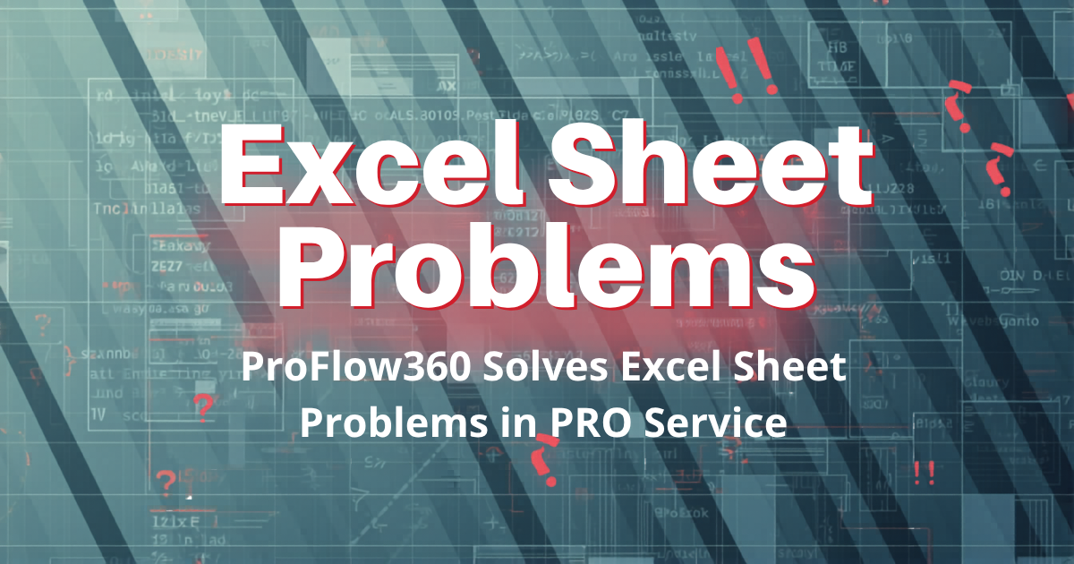 How ProFlow360 Solves Excel Sheet Problems in PRO Service Management